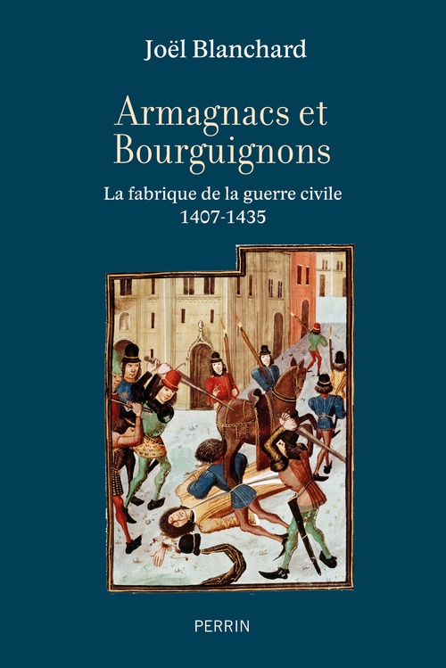 Couverture ebook de Armagnacs et Bourguignons - La fabrique de la guerre civile (1407-1435), de Joël Blanchard
