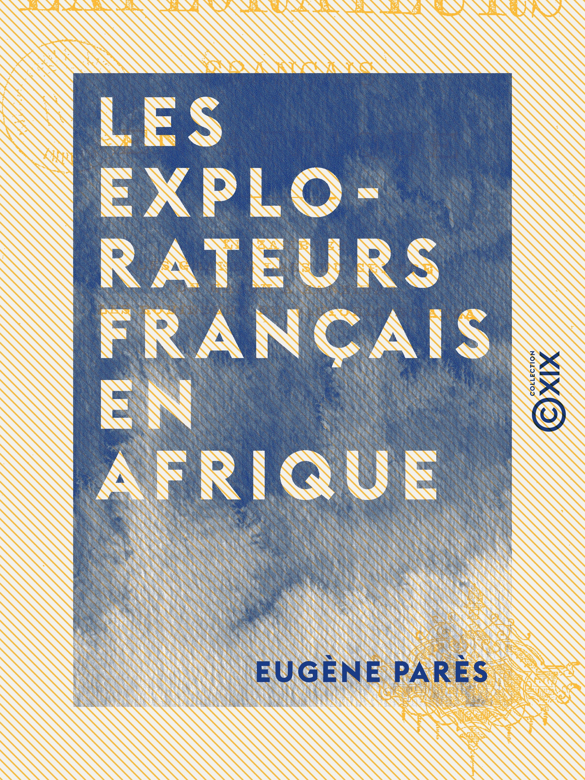Couverture ebook de Les Explorateurs français en Afrique - Le Zambèze, les Grands lacs du centre, du Gabon à Zanzibar, les Robinsons du Victoria-N'Yanza, de Eugene Pares