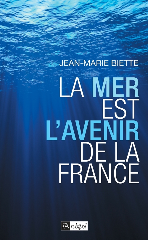 Couverture ebook de La mer est l'avenir de la France, de Jean-Marie Biette