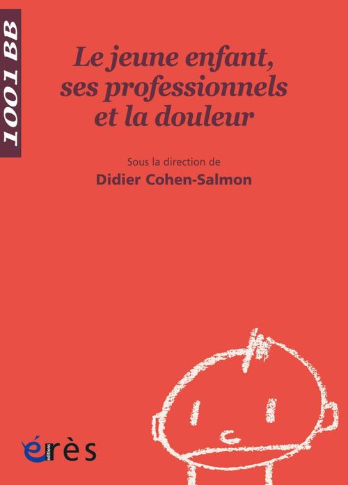 Couverture ebook de Le Jeune enfant, ses professionnels et la douleur - 1001 bb n°88, de Didier Cohen salmon