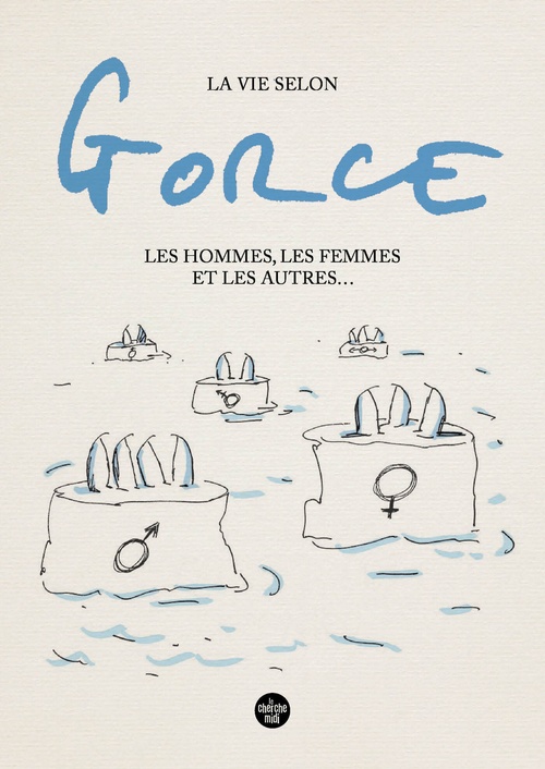ebook cover of La vie selon Gorce, Les hommes, les femmes et les autres ..., by Xavier Gorce