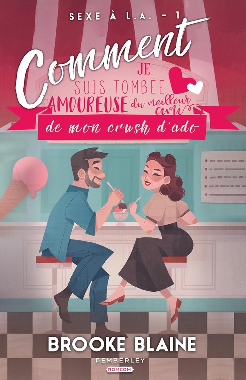 Couverture ebook de Comment je suis tombée amoureuse du meilleur ami de mon crush d'ado, de Brooke Blaine