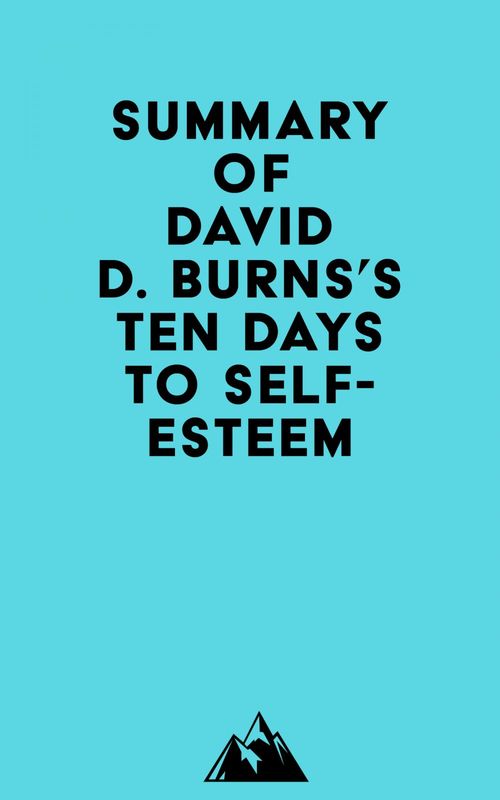 Couverture ebook de Summary of David D. Burns's Ten Days to Self-Esteem, de Everest Media