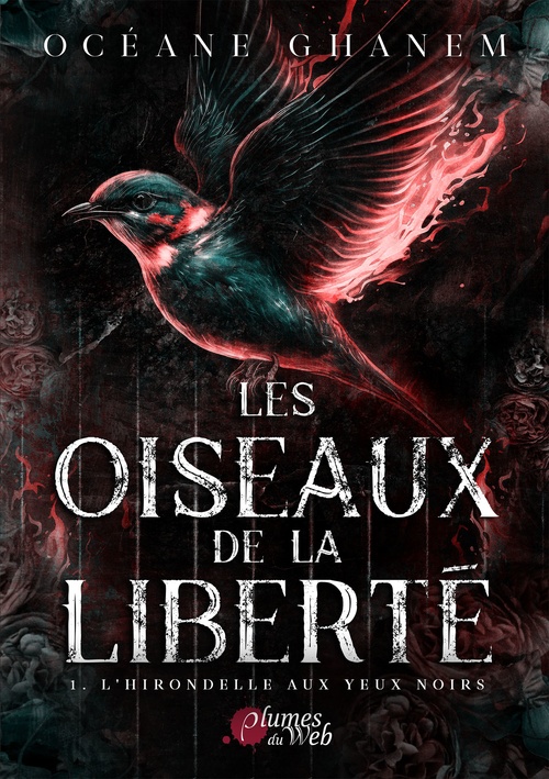 ebook cover of Les Oiseaux de la Liberté - 1. L'hirondelle aux yeux noirs, by Océane Ghanem