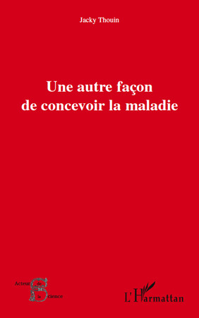 ebook cover of Une autre façon de concevoir la maladie, by Jacky Thouin