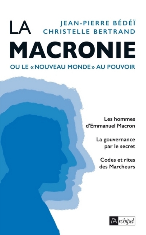 ebook cover of La macronie ou le nouveau monde au pouvoir, by Jean-Pierre Bédéï, Christelle Bertrand