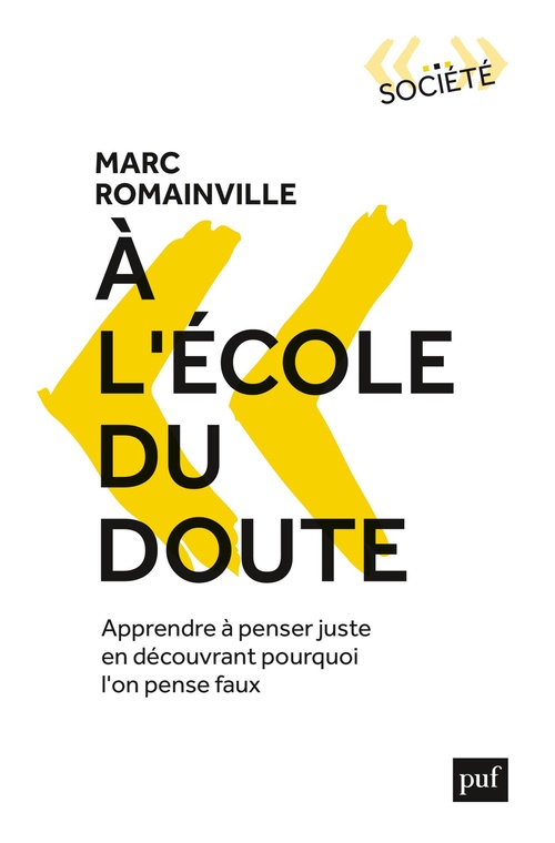 Couverture ebook de À l'école du doute : Apprendre à penser juste en découvrant pourquoi l'on pense faux, de Marc Romainville