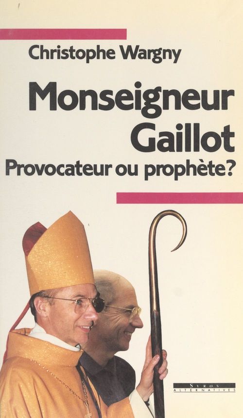 ebook cover of Monseigneur Gaillot, provocateur ou prophète ?, by Christophe Wargny