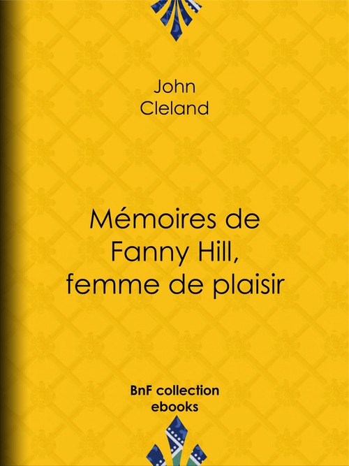 Couverture ebook de Mémoires de Fanny Hill, femme de plaisir, de Guillaume Apollinaire, John Cleland