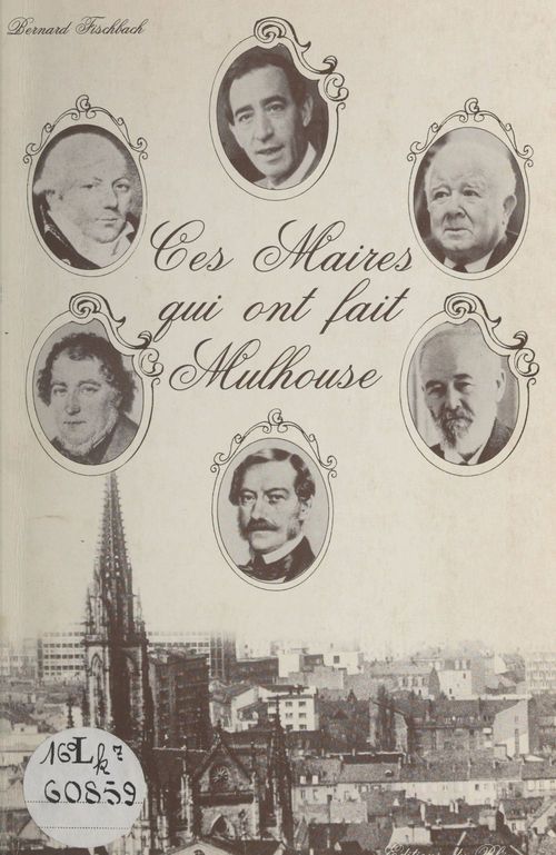 Couverture ebook de Ces maires qui ont fait Mulhouse, de Bernard Fischbach
