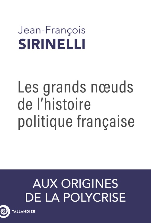 Couverture ebook de Les grands noeuds de l'histoire politique française, de Jean-François Sirinelli