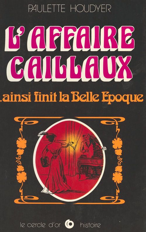 ebook cover of L'Affaire Caillaux... ainsi finit la Belle Époque, by Paulette Houdyer