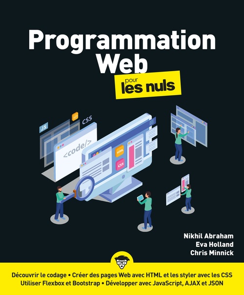 Couverture ebook de Programmation Web pour les Nuls, de Nikhil Abraham, Eva Holland, Chris Minnick