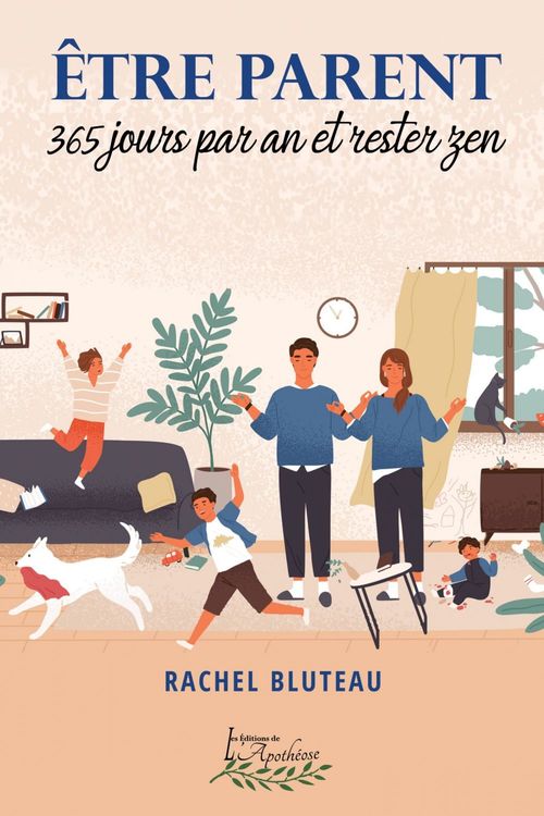 ebook cover of Être parent 365 jours par an et rester zen, by Rachel Bluteau