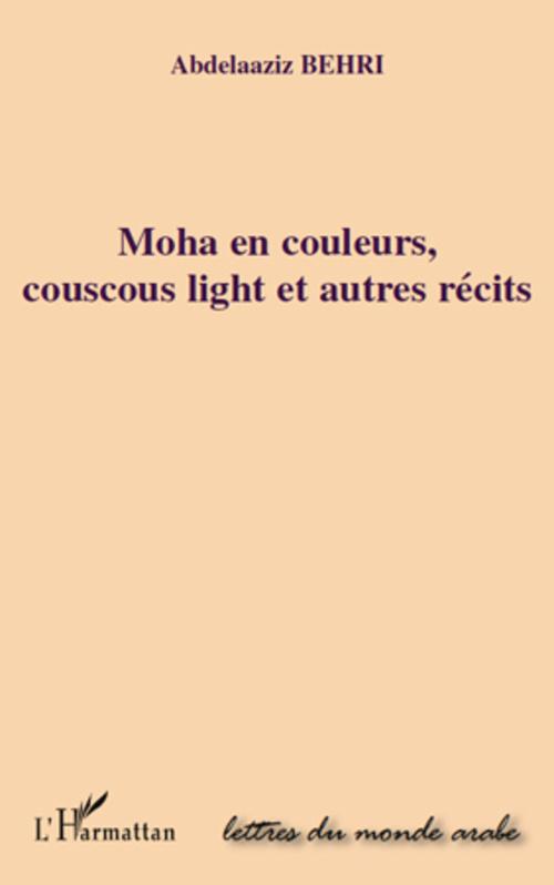 ebook cover of Moha en couleurs, couscous light et autres récits, by Abdelaaziz Behri