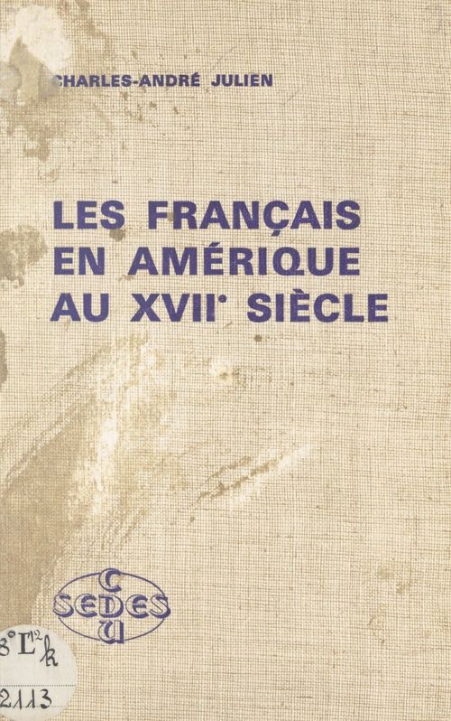 Couverture ebook de Les Français en Amérique au XVIIe siècle, de Charles-Andre Julien
