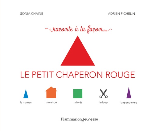 ebook cover of Raconte à ta façon... Le Petit Chaperon rouge, by Sonia Chaine, Adrien Pichelin