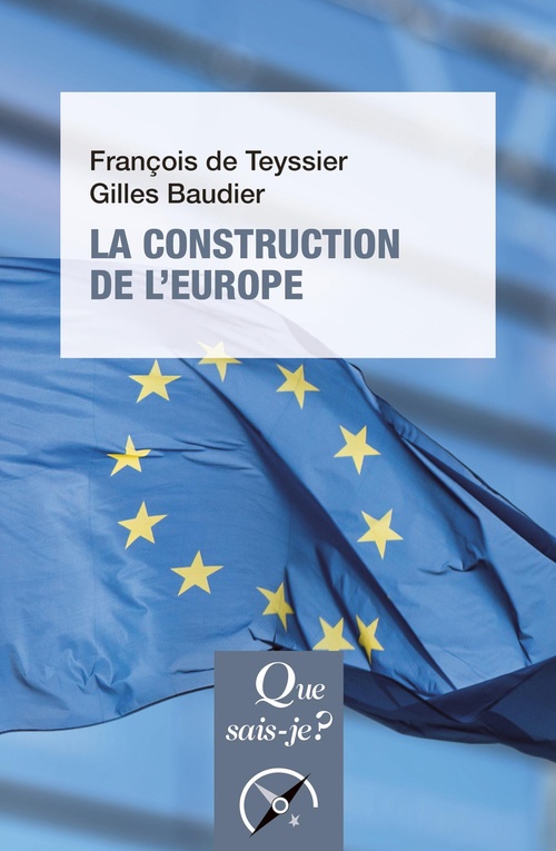 Couverture ebook de La Construction de l'Europe : Culture, espace, puissance, de Gilles Baudier, François de Teyssier