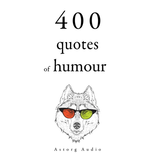 audiobook cover of 500 Quotes of Humour, by Albert Einstein, George Bernard Shaw, Groucho Marx, Oscar Wilde, Woody Allen