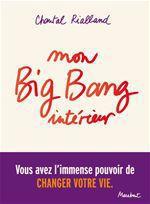 Couverture ebook de Mon big-bang intérieur, vous avez l'immense pouvoir de changer votre vie., de Chantal Rialland