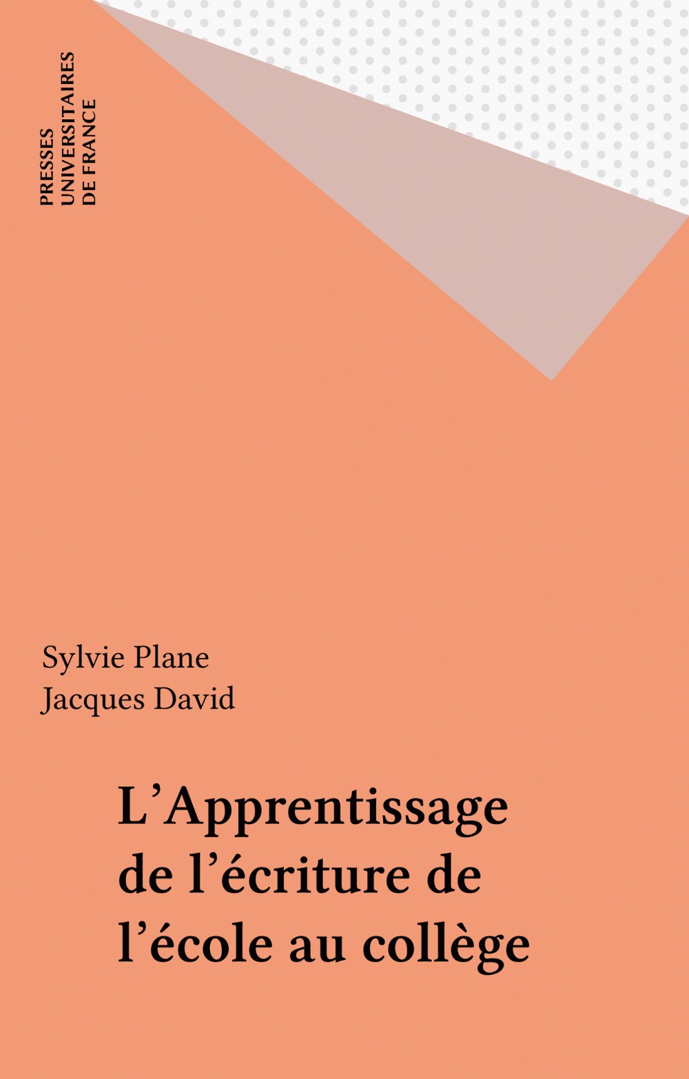 Couverture ebook de L'Apprentissage de l'écriture de l'école au collège, de Jacques David, Sylvie Plane