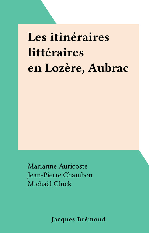 ebook cover of Les itinéraires littéraires en Lozère, Aubrac, by Jean-Pierre Chambon, Jean-Yves Loude, Marianne Auricoste, Michael Gluck, Serge Pey