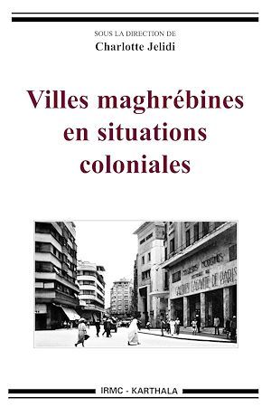 Couverture ebook de Villes maghrébines en situations coloniales, de Charlotte Jelidi
