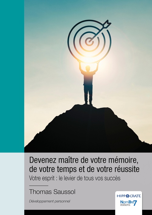 Couverture ebook de Devenez maître de votre mémoire, de votre temps et de votre réussite, de Thomas Saussol