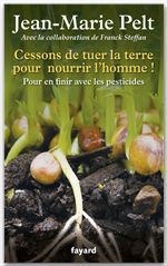 ebook cover of Cessons de tuer la terre pour nourrir l'homme !, by Jean-Marie Pelt