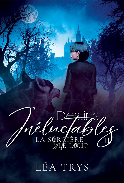 ebook cover of Destins Inéluctables (La Sorcière & le Loup T.3), by Léa Trys