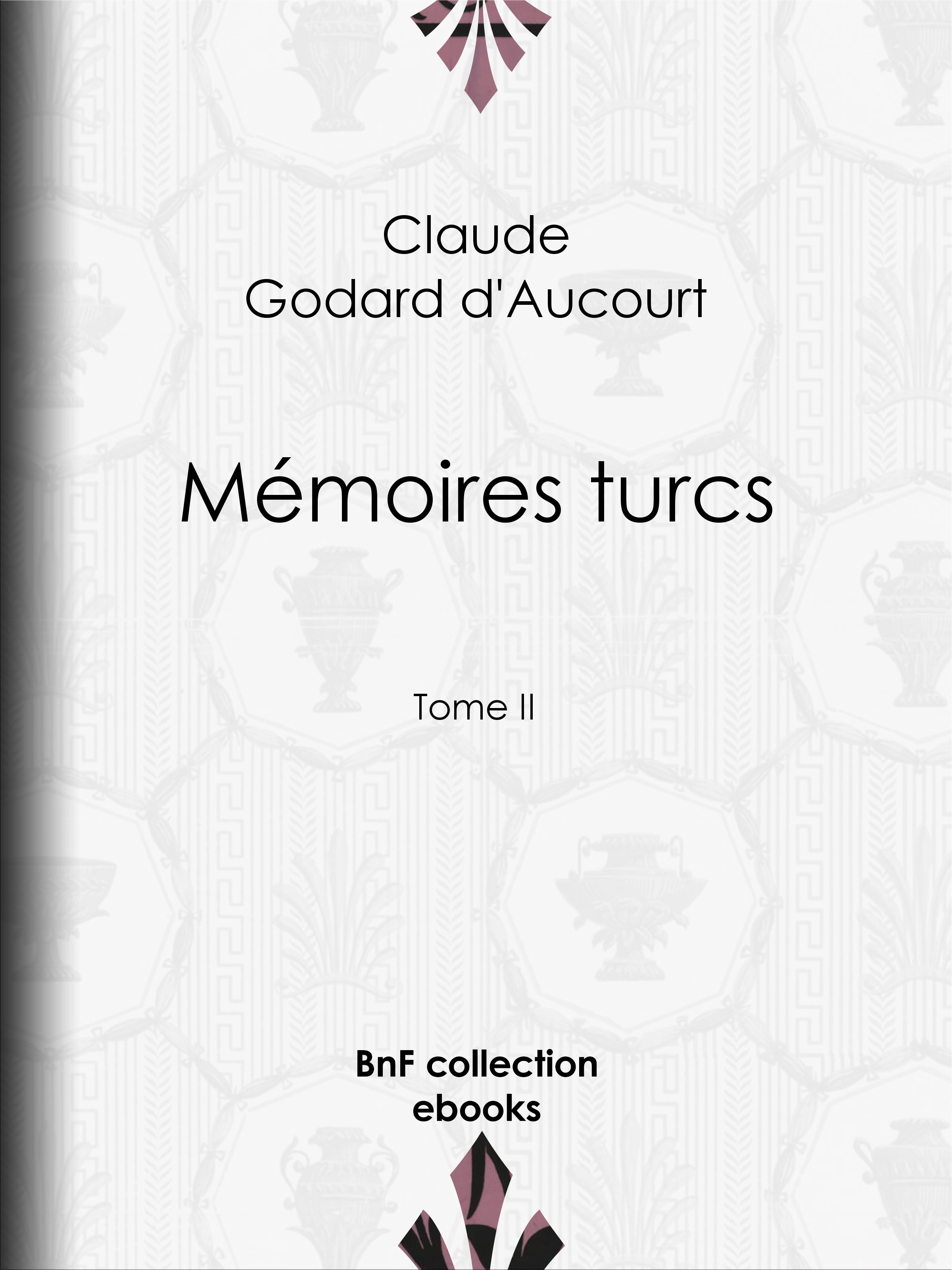Couverture ebook de Mémoires turcs, de Claude Godard D''Aucourt, E.-P. Milio