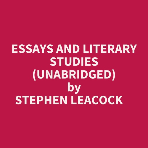 audiobook cover of Essays And Literary Studies (Unabridged), by Stephen Leacock