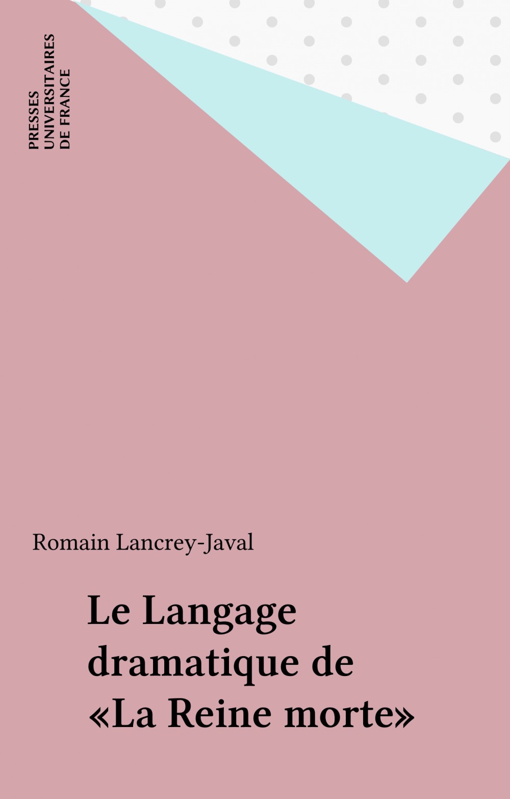 ebook cover of Le Langage dramatique de «La Reine morte», by Romain Lancrey-Javal