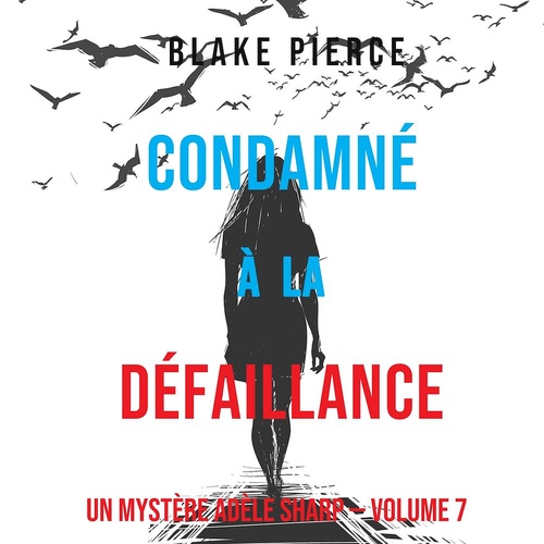 audiobook cover of Condamné à la défaillance (Un Mystère Adèle Sharp - Volume 7), by Blake Pierce