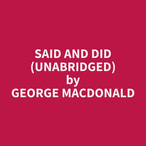 audiobook cover of Said and Did (Unabridged), by George  Macdonald