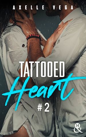 Couverture ebook de Tattooed Heart - Tome 2, de Axelle Vega