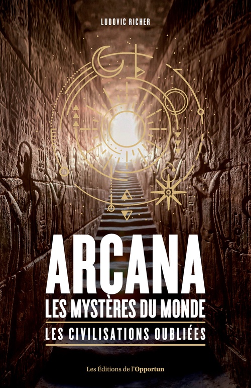 ebook cover of Arcana : les mystères du monde - Les civilisations oubliées, by Ludovic Richer