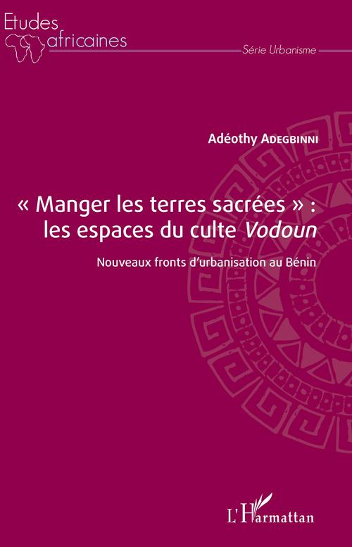 ebook cover of "Manger les terres sacrées" : les espaces du culte Vodoun, by Adegbinni Adeothy