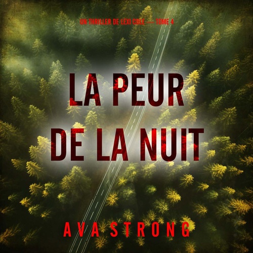 audiobook cover of La peur de la nuit (Un thriller de Lexi Cole - tome 4), by Ava Strong
