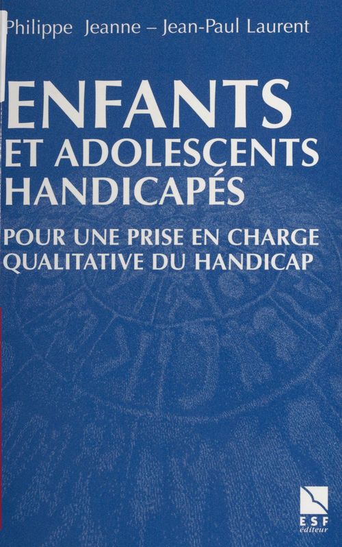 ebook cover of Enfants et adolescents handicapés : Pour un accompagnement qualitatif, by Philippe Jeanne, Jean-Paul Laurent