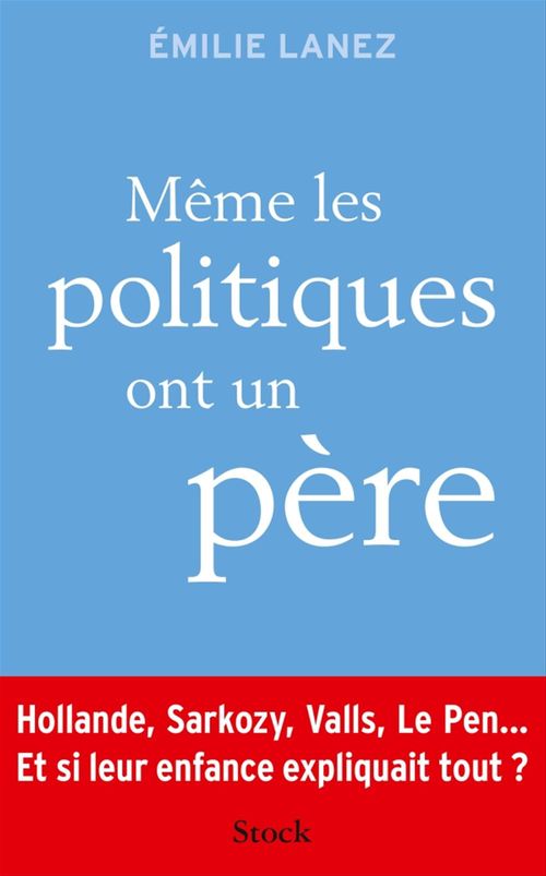 ebook cover of Même les politiques ont un père, by Emilie Lanez