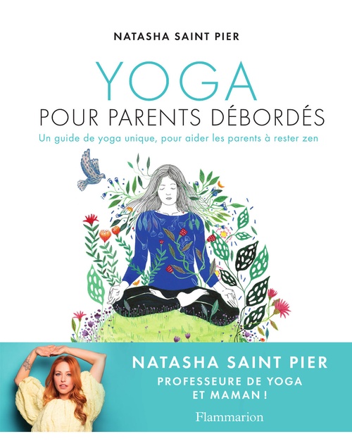 ebook cover of Yoga pour parents débordés. Un guide de yoga unique, pour aider les parents à rester zen, by Natasha Saint pier, Sophie Truant