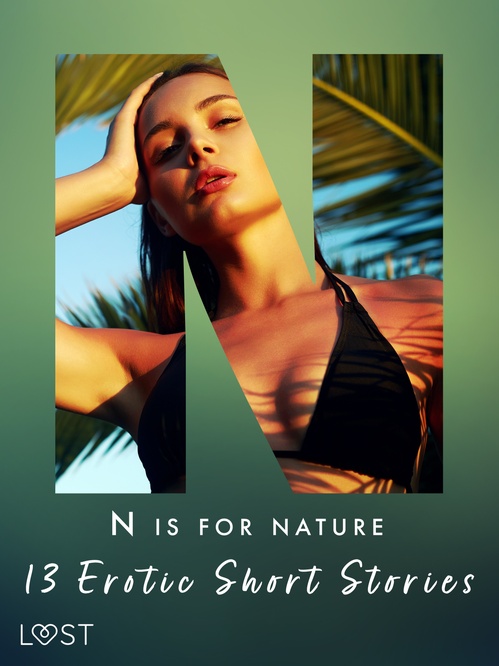 ebook cover of N is for Nature - 13 Erotic Short Stories, by Amanda Backman, Andrea Hansen, Camille Bech, Catrina Curant, Christina Tempest, Julie Jones, Saga Stigsdotter, Vanessa S