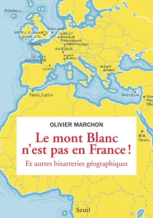 Couverture ebook de Le Mont Blanc n'est pas en France. et autres bizarreries géographiques, de Olivier Marchon