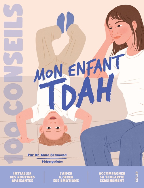 Couverture ebook de 100 conseils - Mon enfant TDAH, de Anne Gramond