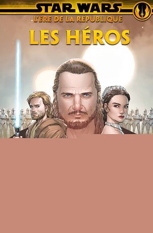 Couverture ebook de Star Wars : L'ère de la République - Les héros, de Jody Houser, Ethan Sacks, Marc Guggenheim
