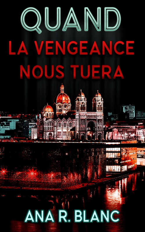 ebook cover of Quand la vengeance nous tuera, by Ana R. Blanc