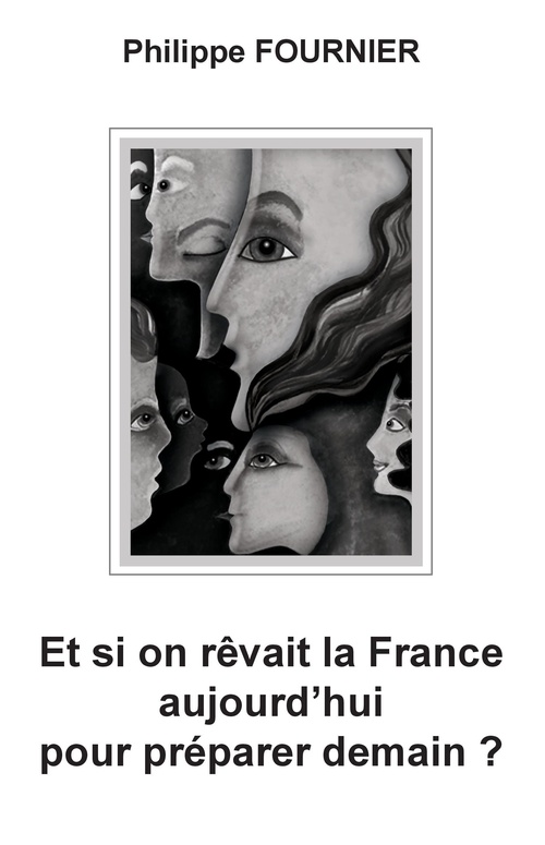 ebook cover of Et si on rêvait la France aujourd'hui pour préparer demain ?, by Philippe Fournier