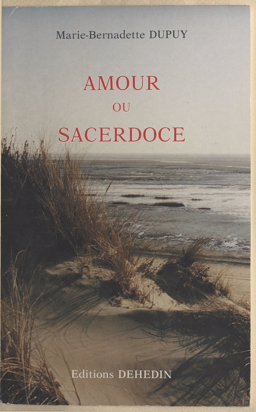 Couverture ebook de Amour ou sacerdoce : au crépuscule du sixième jour, de Marie-Bernadette Dupuy