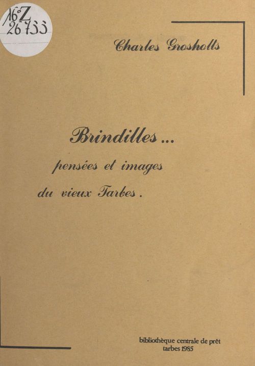 ebook cover of Brindilles : pensées et images du vieux Tarbes, by Charles Grosholts